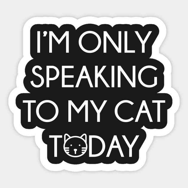 Only Speaking To My Cat Sticker by nobletory